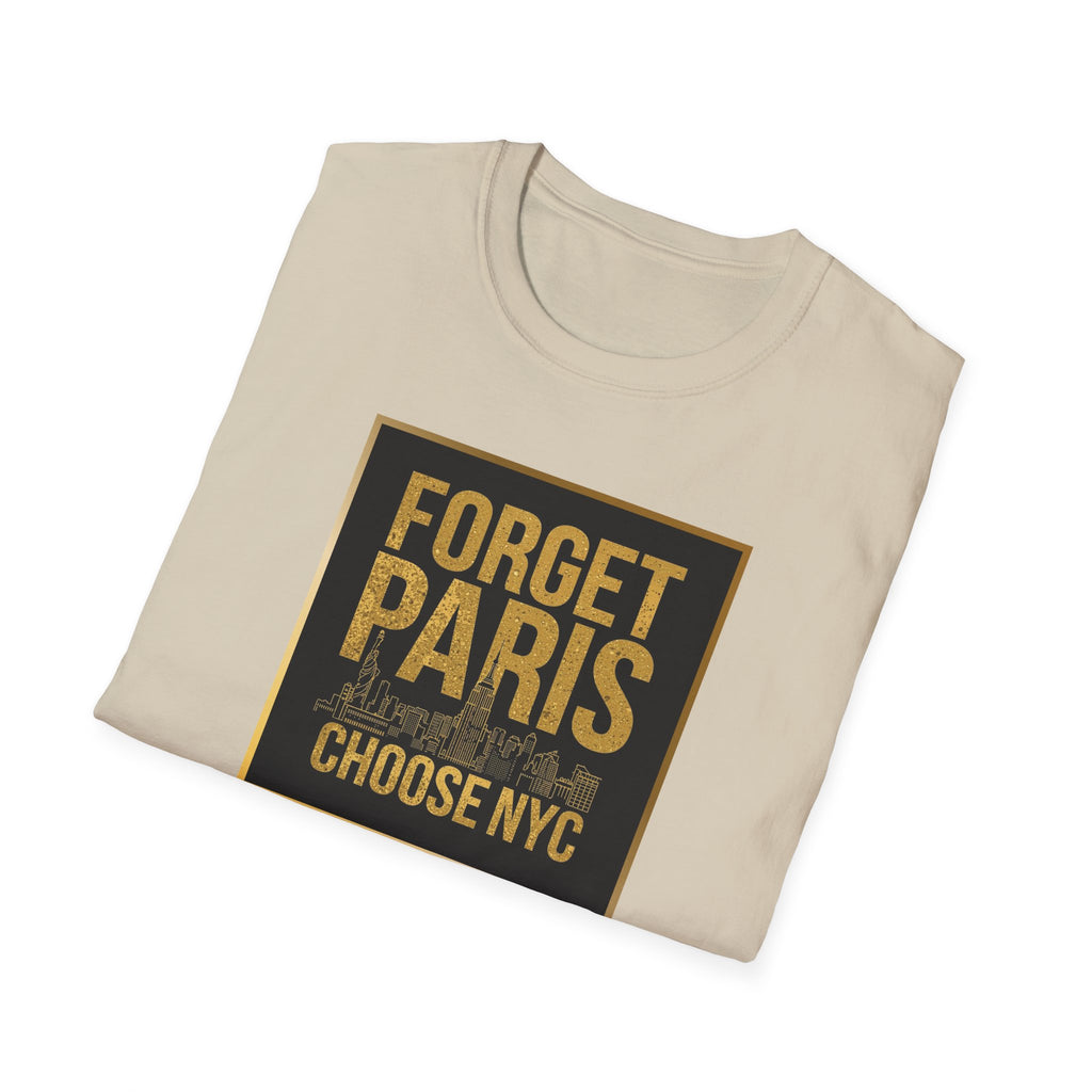 Forget Paris Choose NYC T-Shirt | New York City Typography Tee