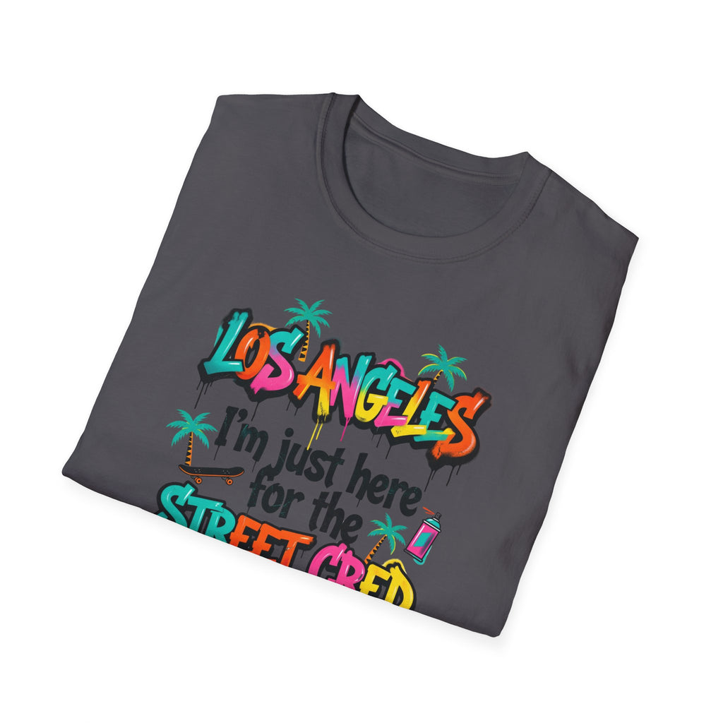 Los Angeles "I'm Just Here for the Street Cred" T-Shirt