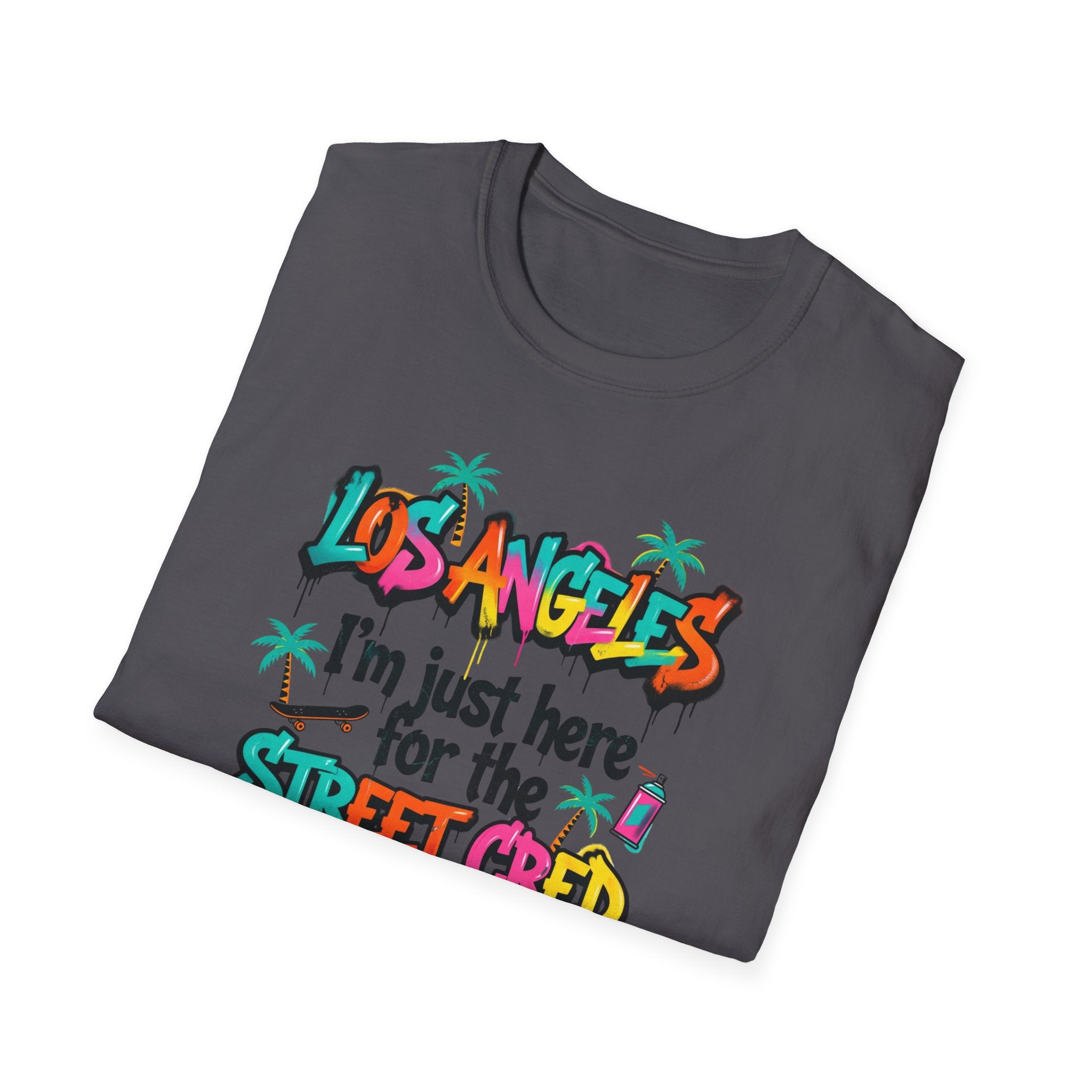 Los Angeles "I'm Just Here for the Street Cred" T-Shirt