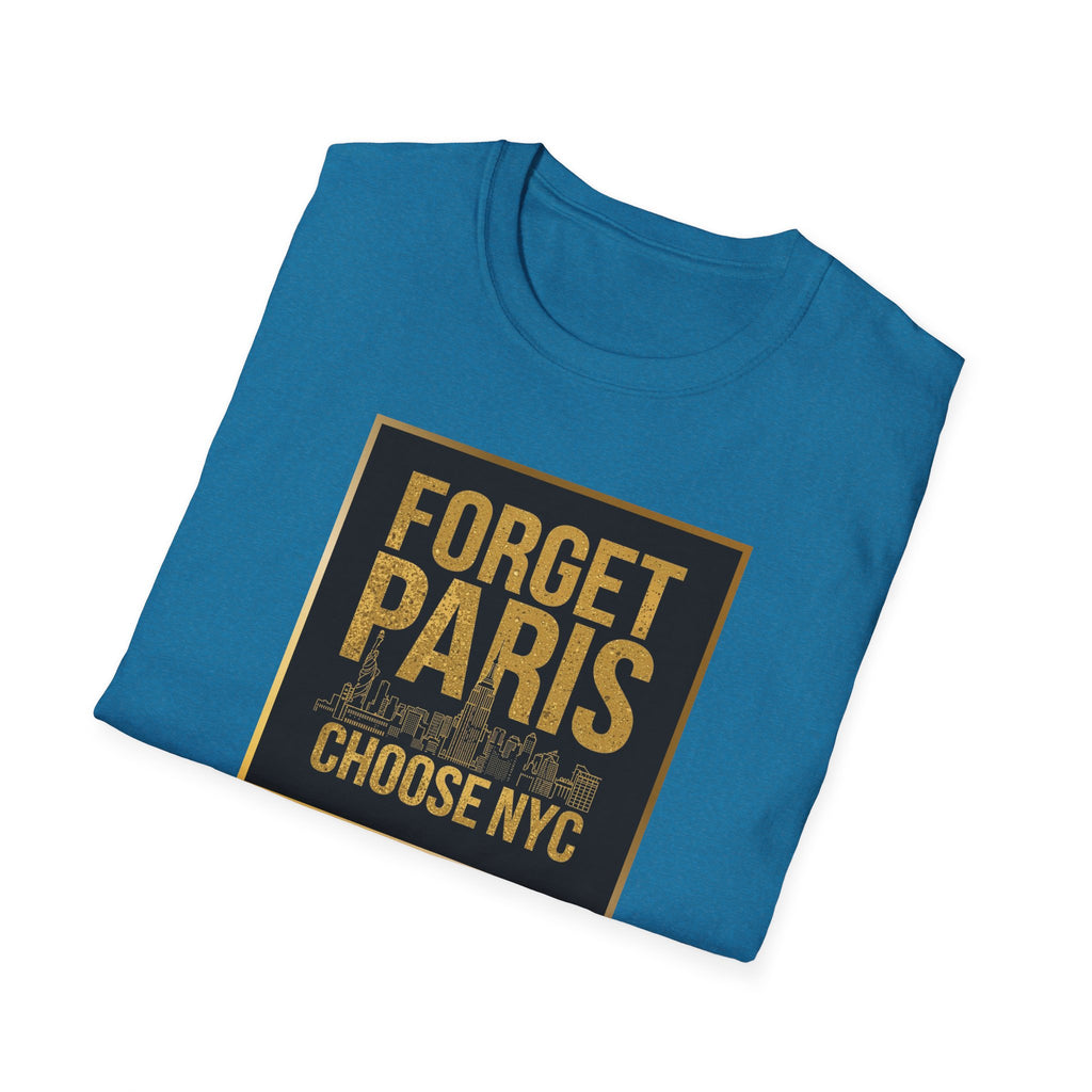 Forget Paris Choose NYC T-Shirt | New York City Typography Tee