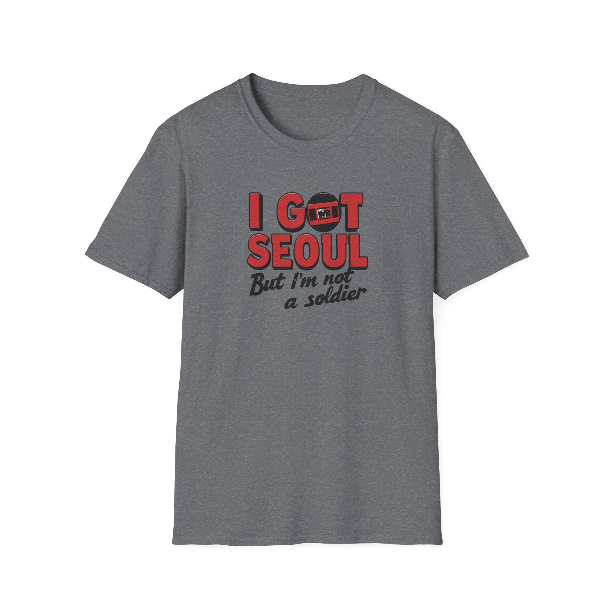 I Got Seoul T-Shirt — "I Got Seoul But I'm Not a Soldier" Travel Tee