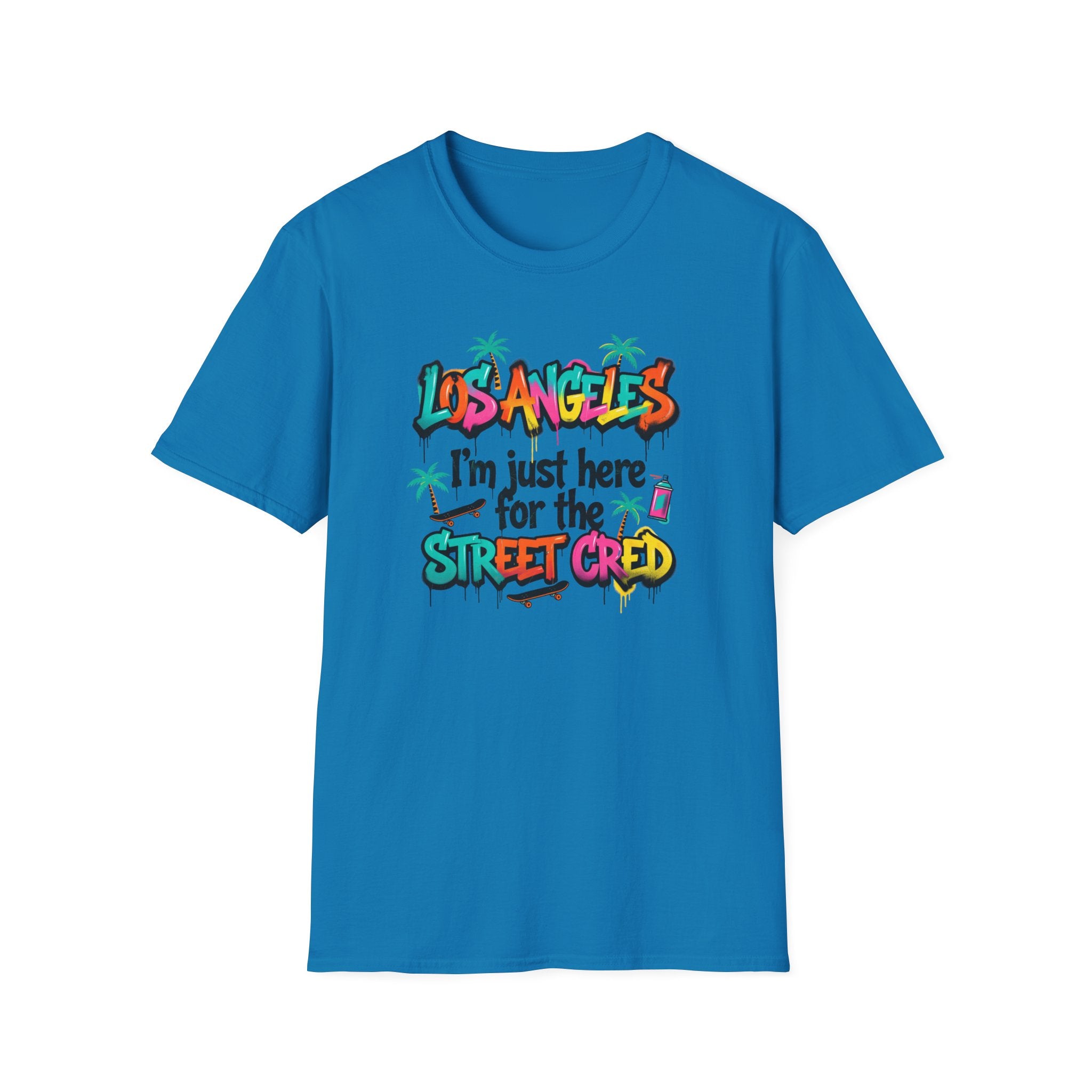 Los Angeles "I'm Just Here for the Street Cred" T-Shirt