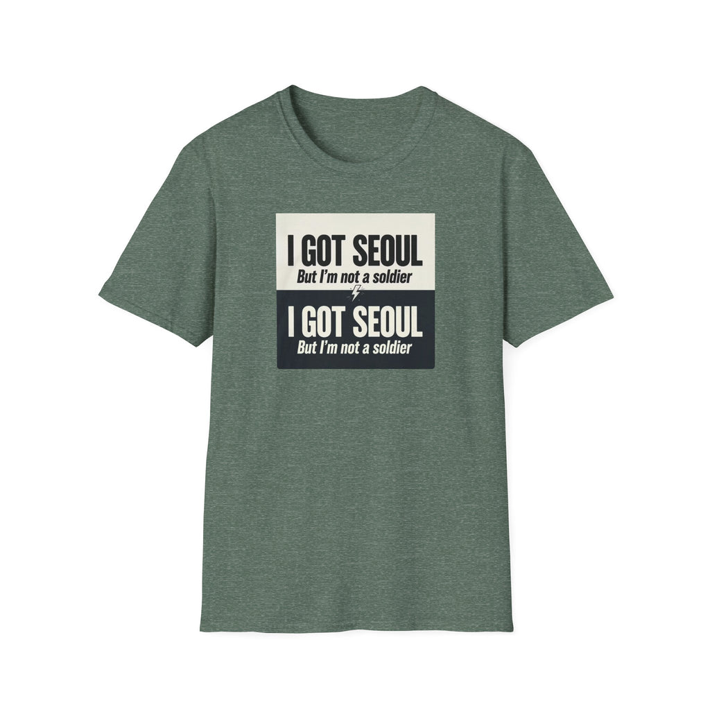 I Got Seoul But I'm Not a Soldier T-Shirt – Seoul Travel Souvenir Tee