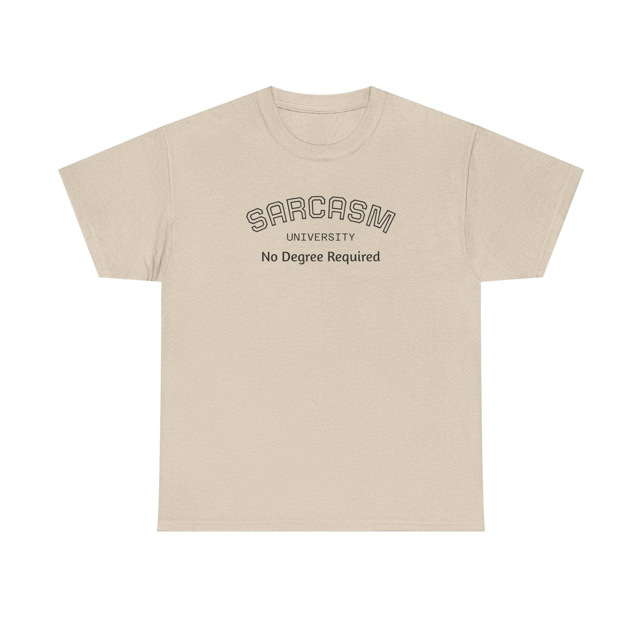 Sarcasm University No Degree Required T-Shirt | Funny Sarcastic Tee