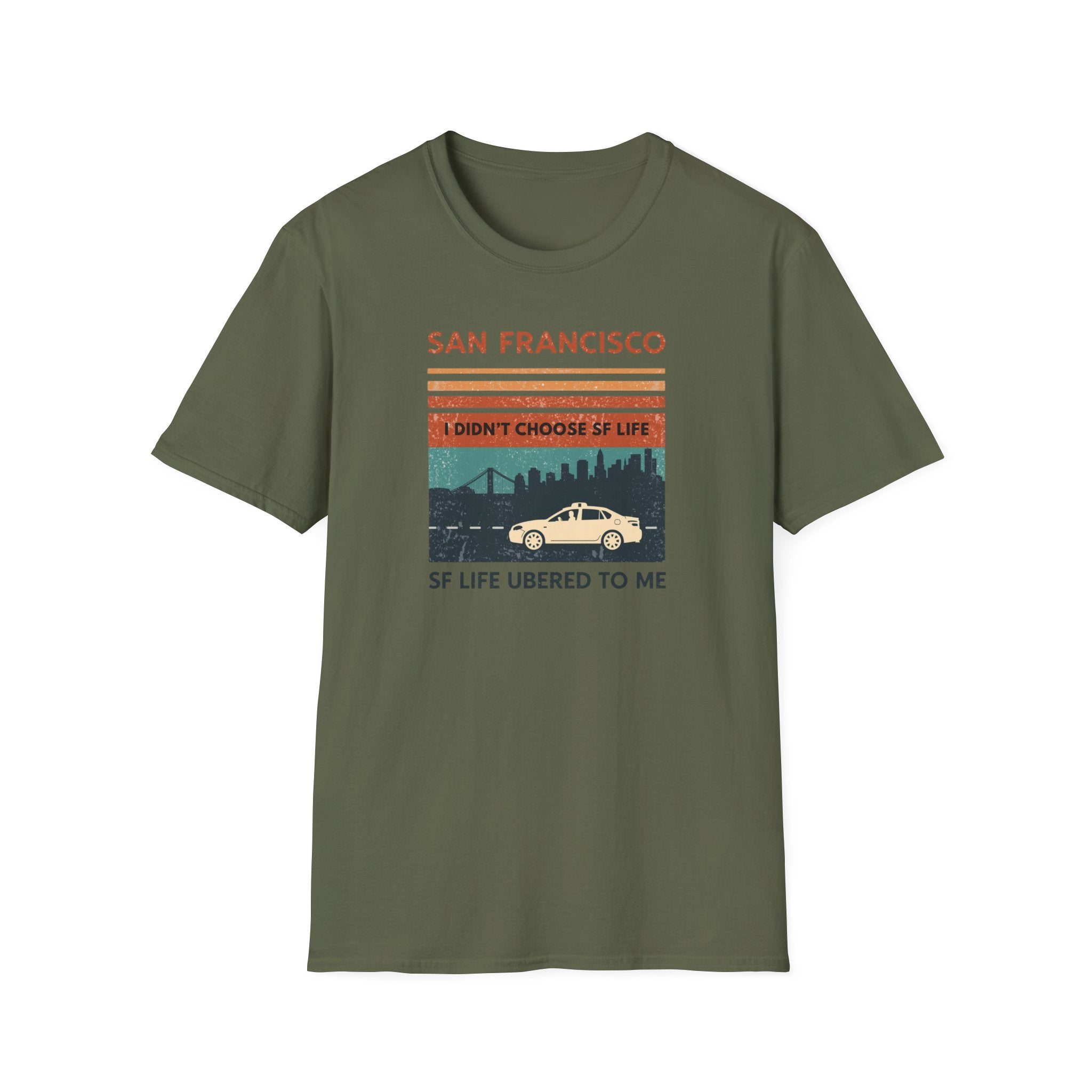 San Francisco Retro T-Shirt — "I Didn't Choose SF Life, SF Life Ubered To Me" Graphic Tee