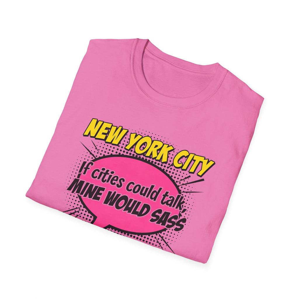 New York City T-Shirt — "If Cities Could Talk, Mine Would Sass" Pop Art Tee