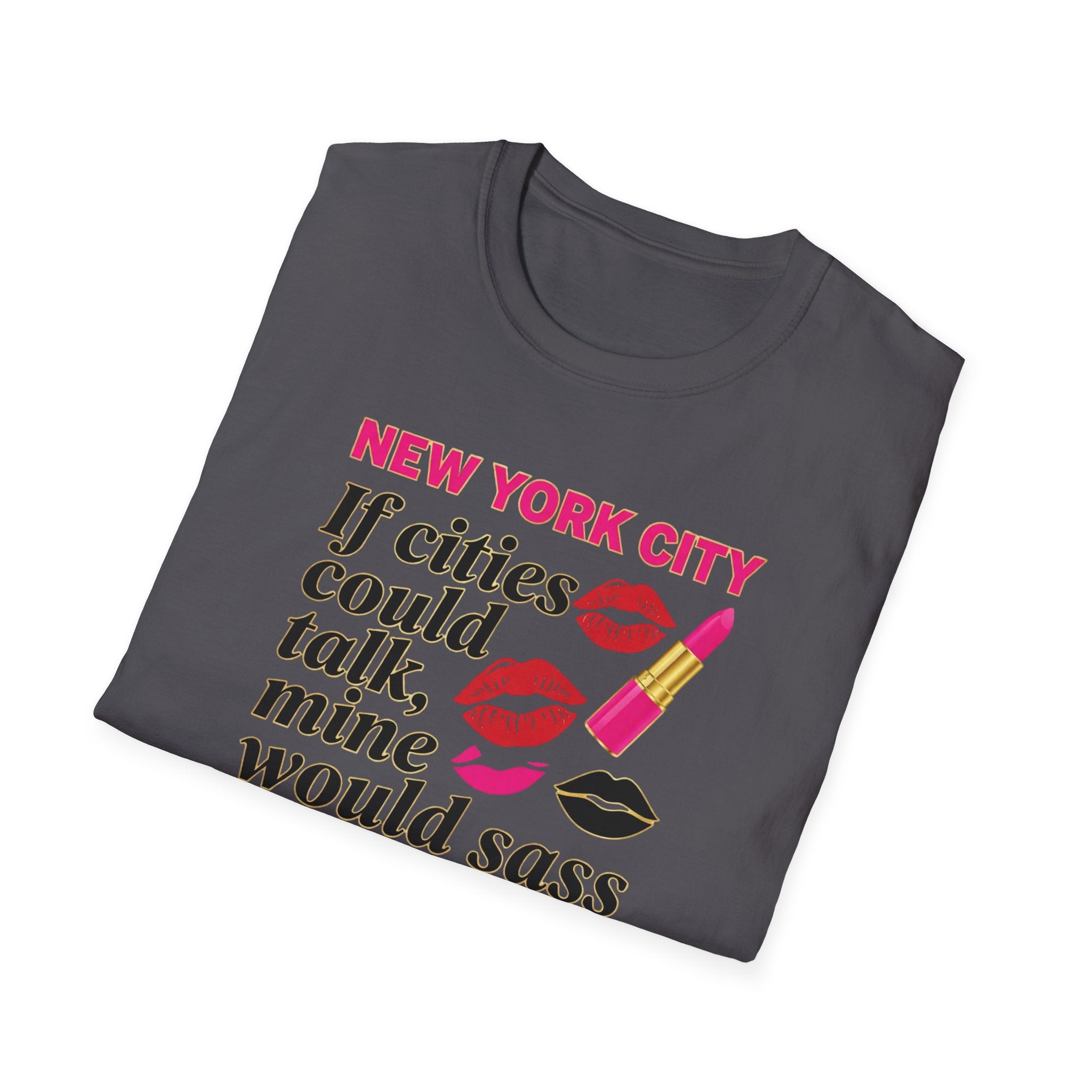 T-Shirt — "New York City: If cities could talk, mine would sass" Lipstick & Kiss Graphic