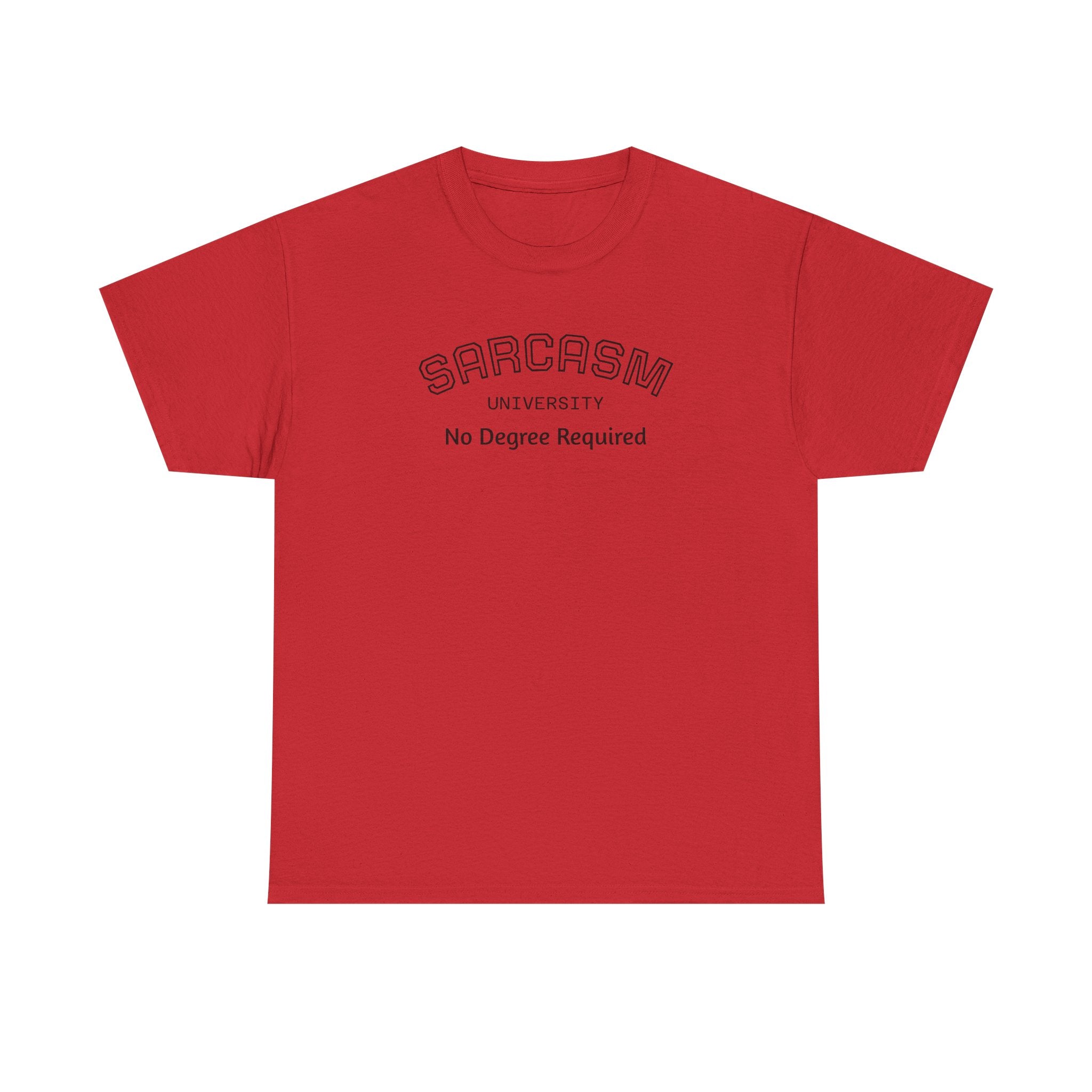 Sarcasm University No Degree Required T-Shirt | Funny Sarcastic Tee