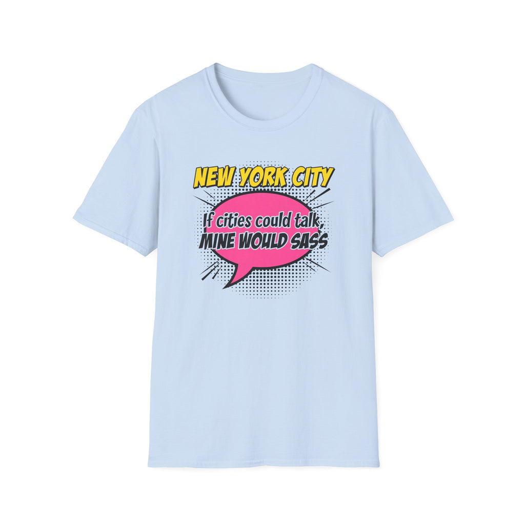 New York City T-Shirt — "If Cities Could Talk, Mine Would Sass" Pop Art Tee
