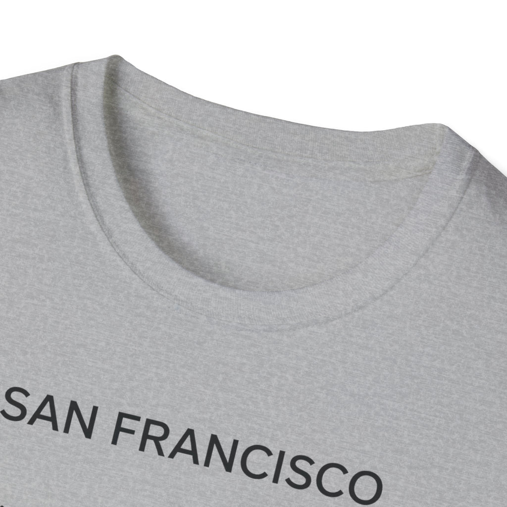 San Francisco Minimalist Tee — "San Francisco: I didn't choose San Francisco life — San Francisco life liberated me"