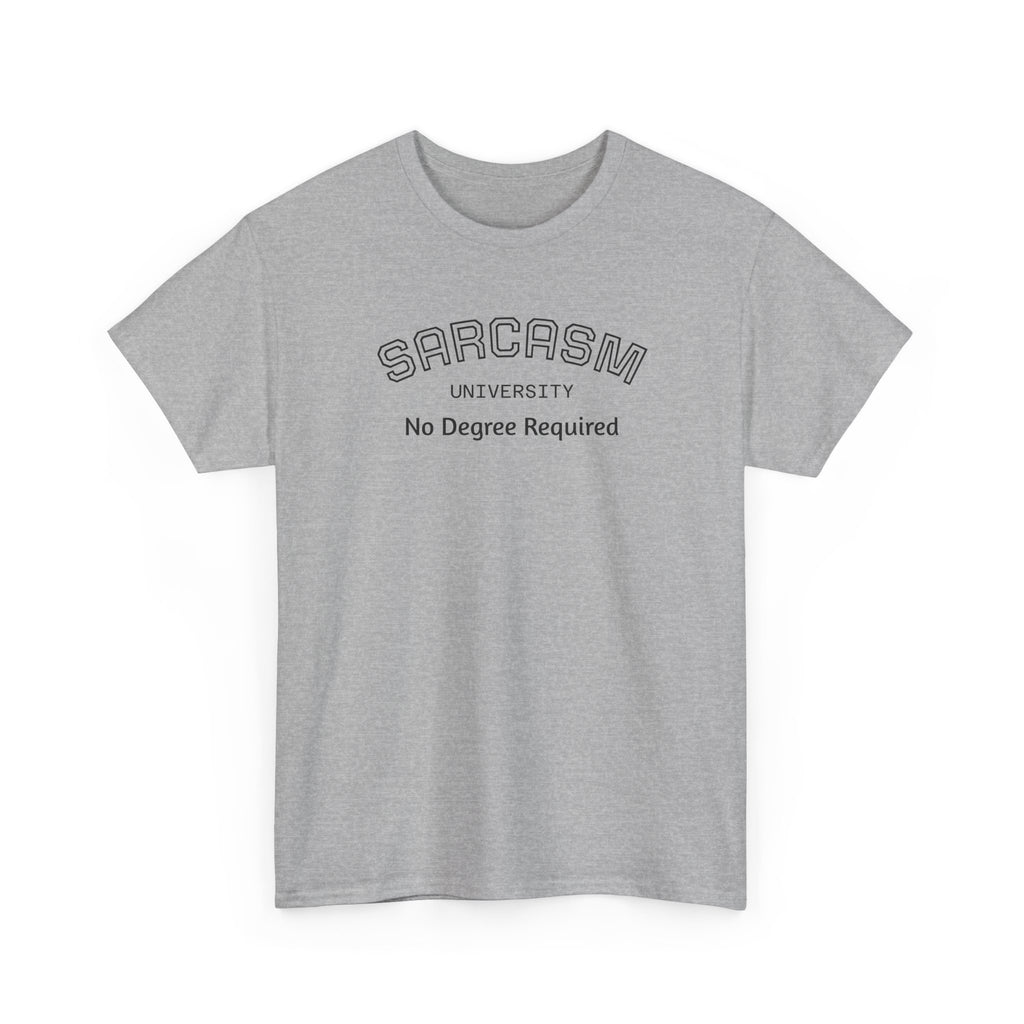 Sarcasm University No Degree Required T-Shirt | Funny Sarcastic Tee