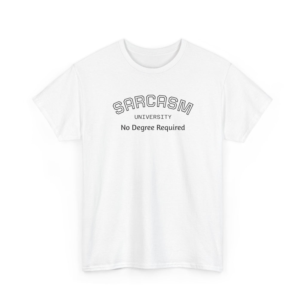Sarcasm University No Degree Required T-Shirt | Funny Sarcastic Tee