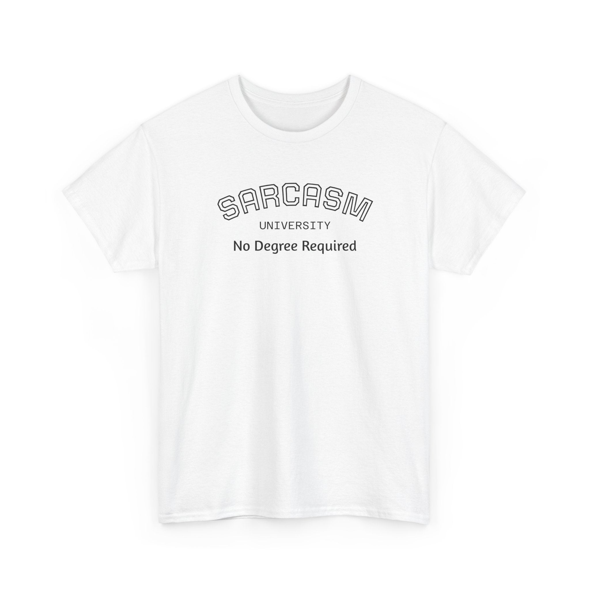 Sarcasm University No Degree Required T-Shirt | Funny Sarcastic Tee