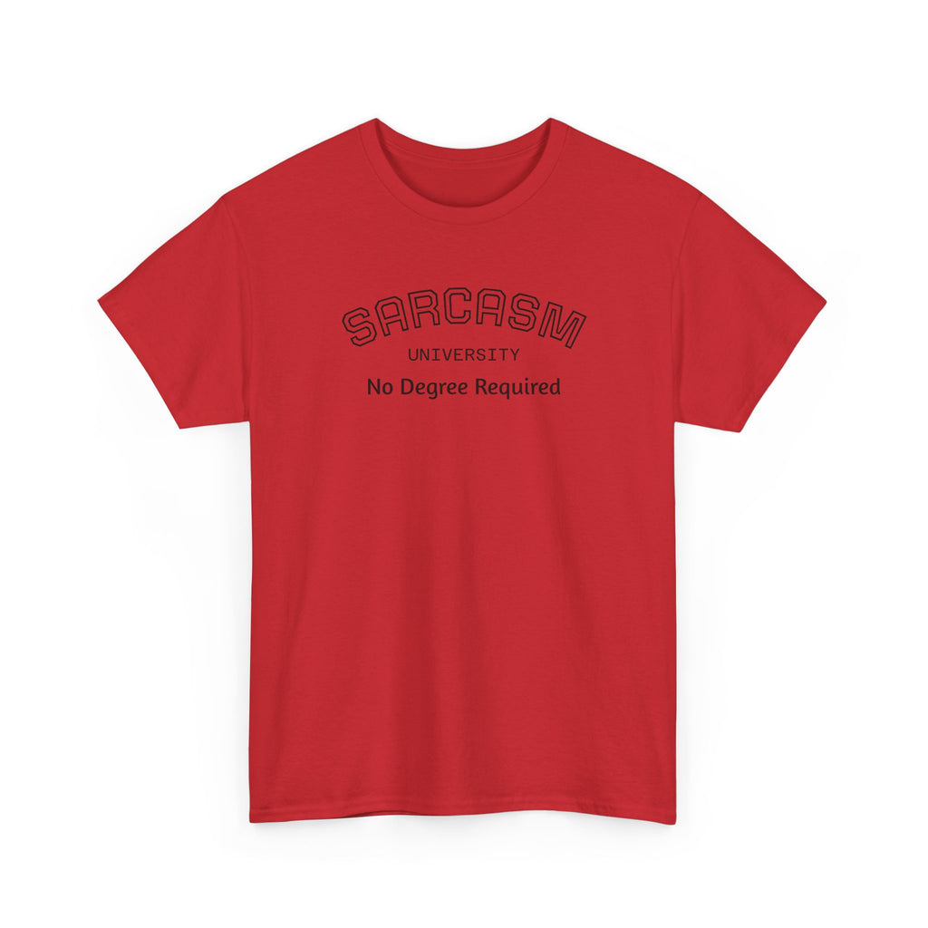 Sarcasm University No Degree Required T-Shirt | Funny Sarcastic Tee