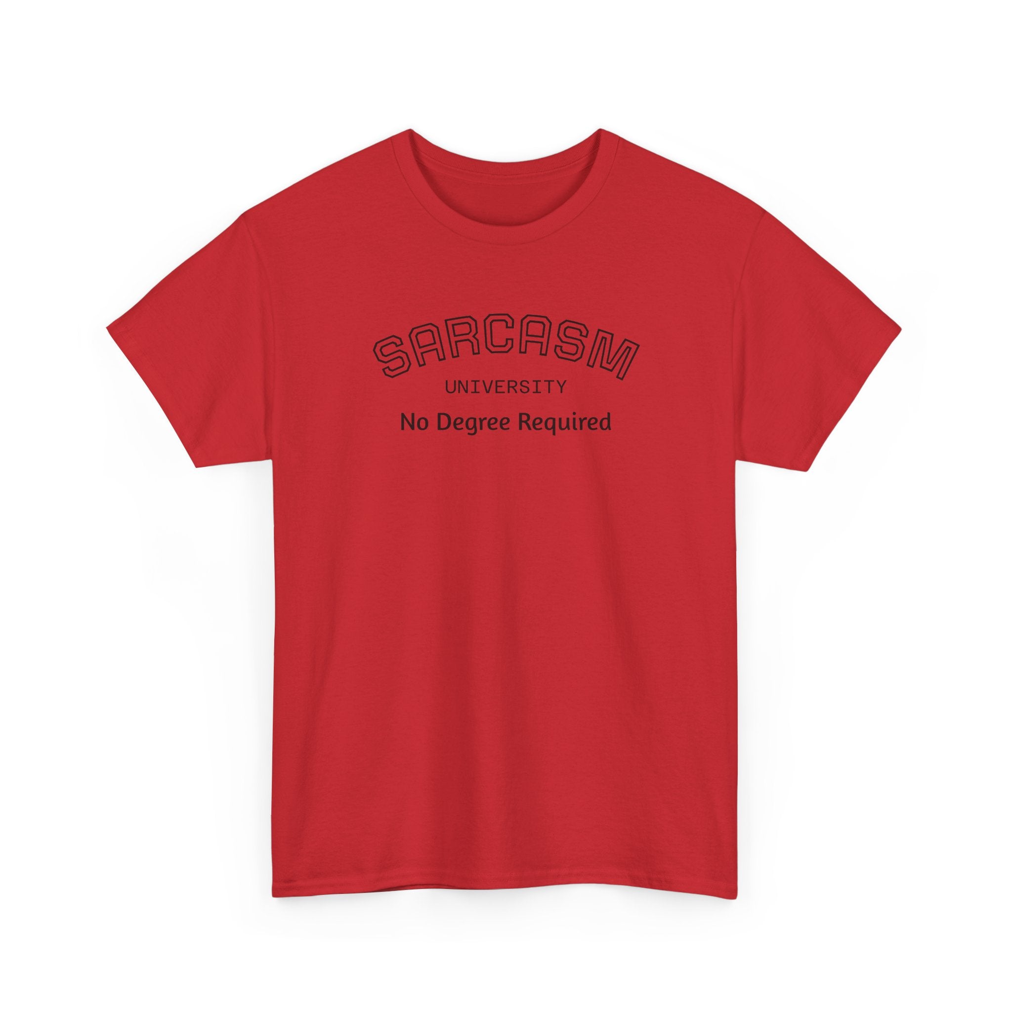Sarcasm University No Degree Required T-Shirt | Funny Sarcastic Tee