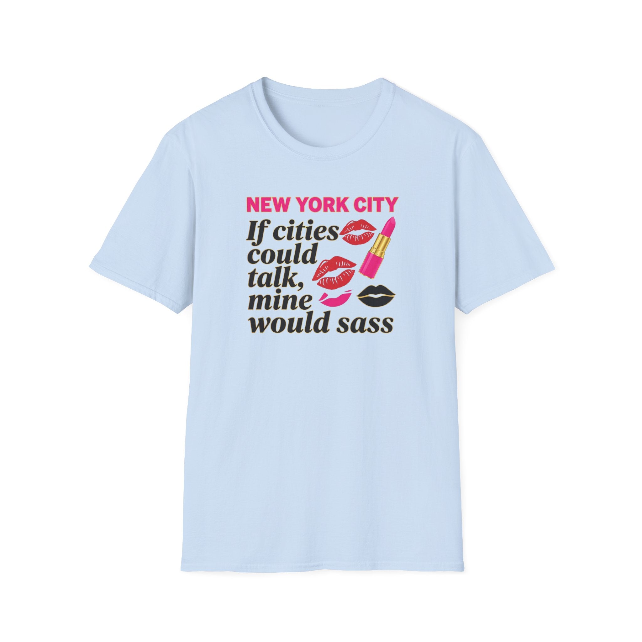 T-Shirt — "New York City: If cities could talk, mine would sass" Lipstick & Kiss Graphic