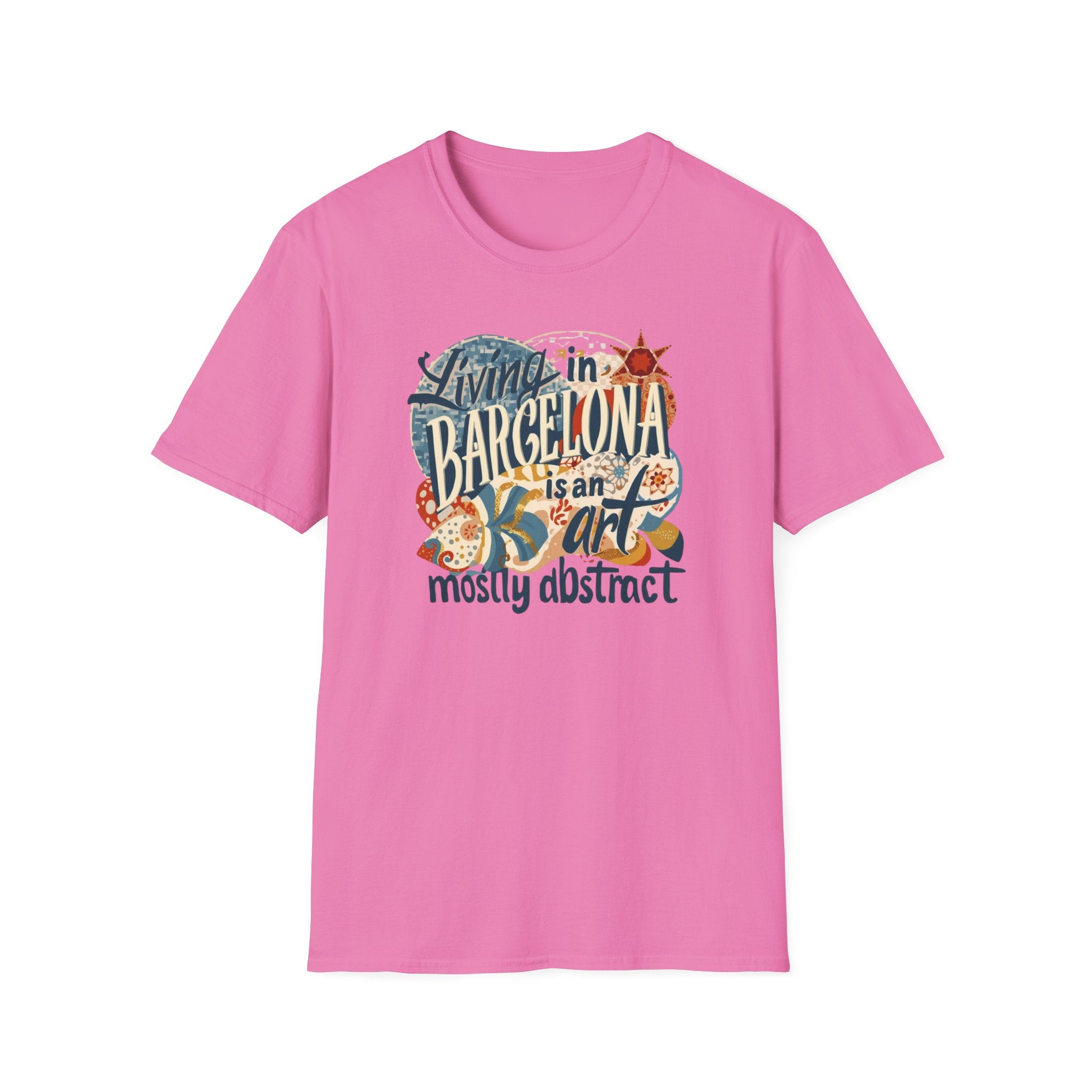 Barcelona Art Tee — "Living in Barcelona is an Art, Mostly Abstract" Graphic T-Shirt