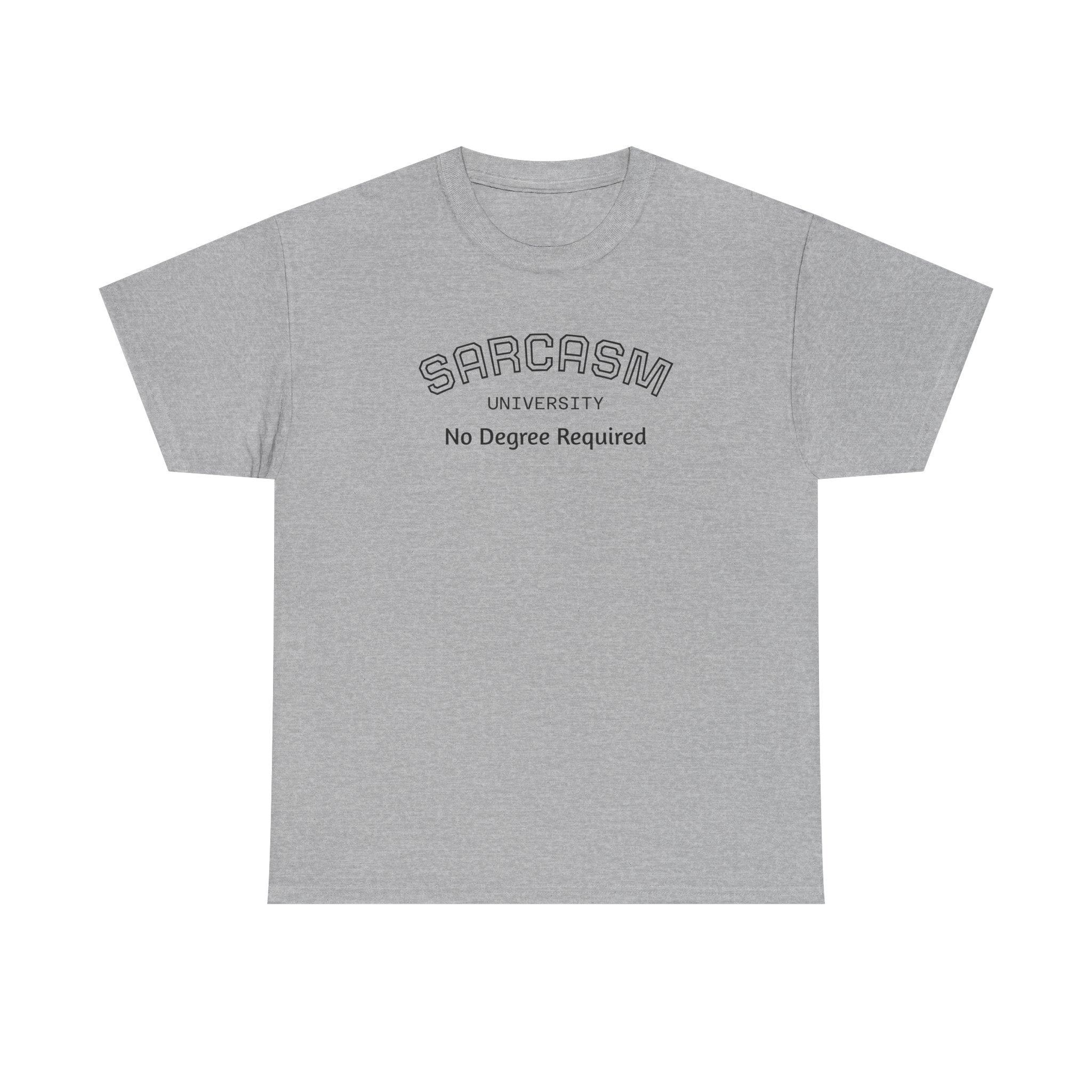 Sarcasm University No Degree Required T-Shirt | Funny Sarcastic Tee