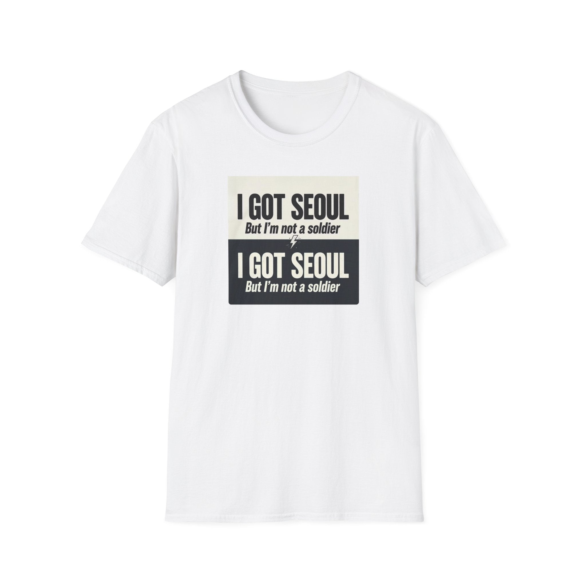 I Got Seoul But I'm Not a Soldier T-Shirt – Seoul Travel Souvenir Tee