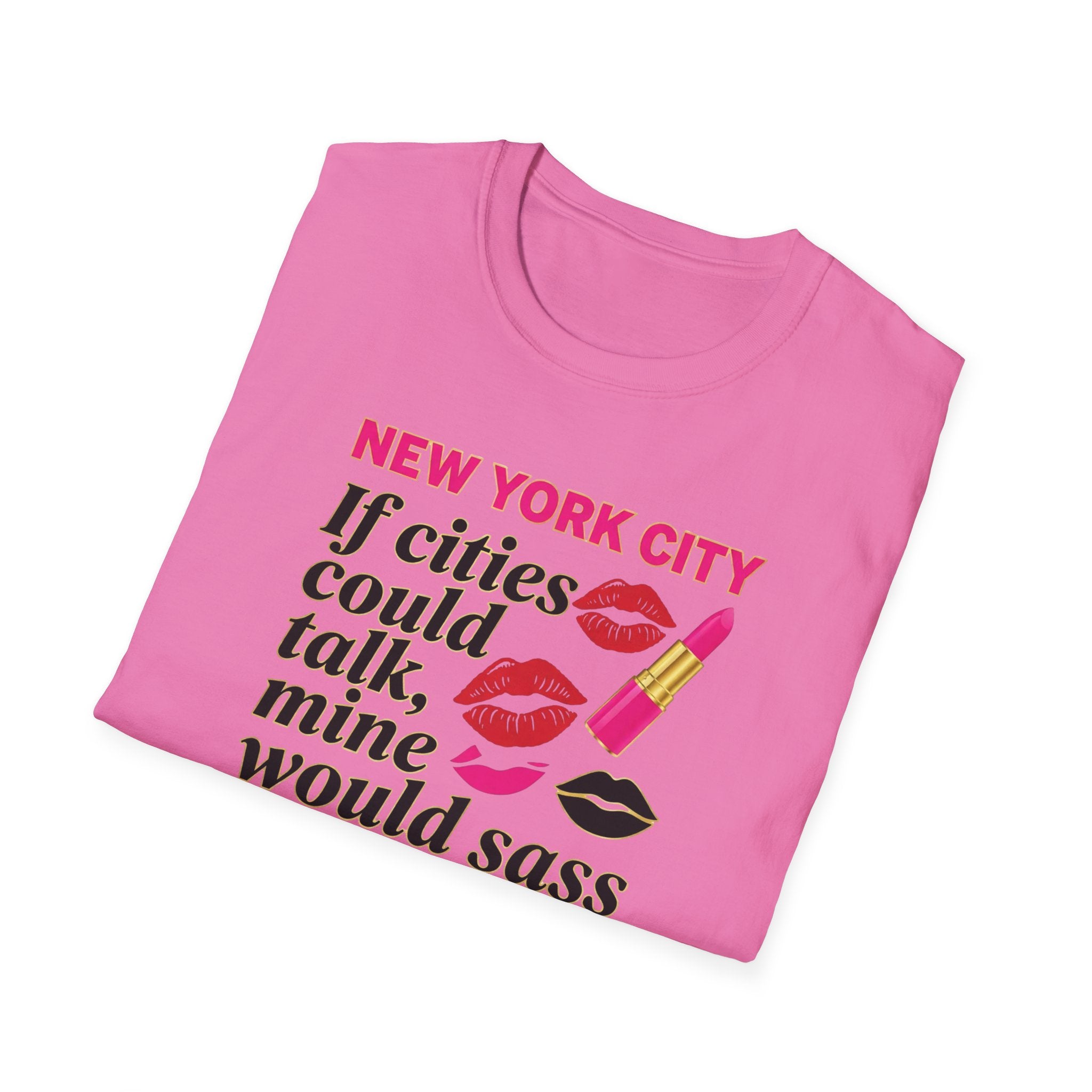 T-Shirt — "New York City: If cities could talk, mine would sass" Lipstick & Kiss Graphic