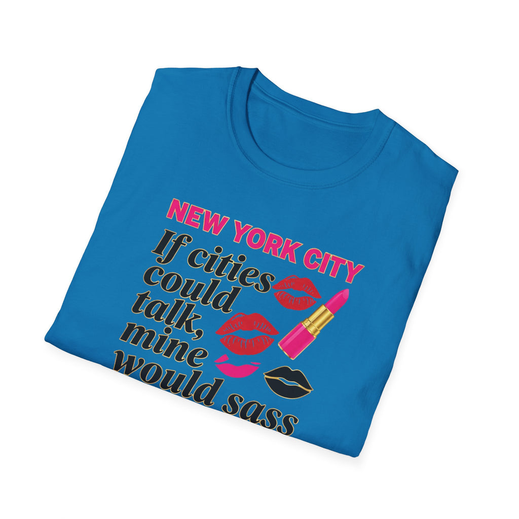 T-Shirt — "New York City: If cities could talk, mine would sass" Lipstick & Kiss Graphic