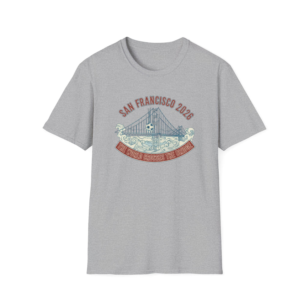 San Francisco 2026 Golden Gate Bridge Graphic T-Shirt "The World Crosses The Bridge"