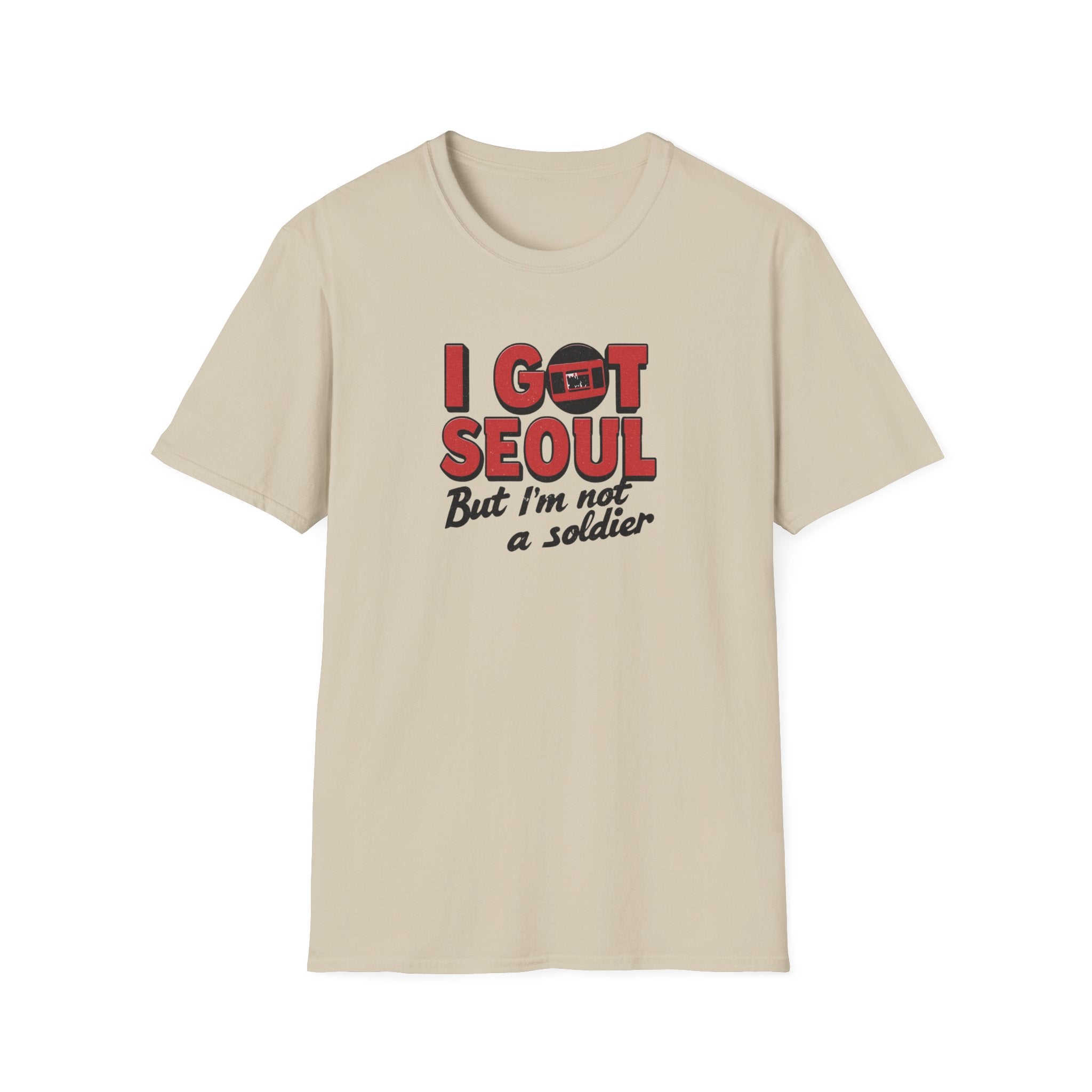 I Got Seoul T-Shirt — "I Got Seoul But I'm Not a Soldier" Travel Tee