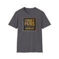 Forget Paris Choose NYC T-Shirt | New York City Typography Tee
