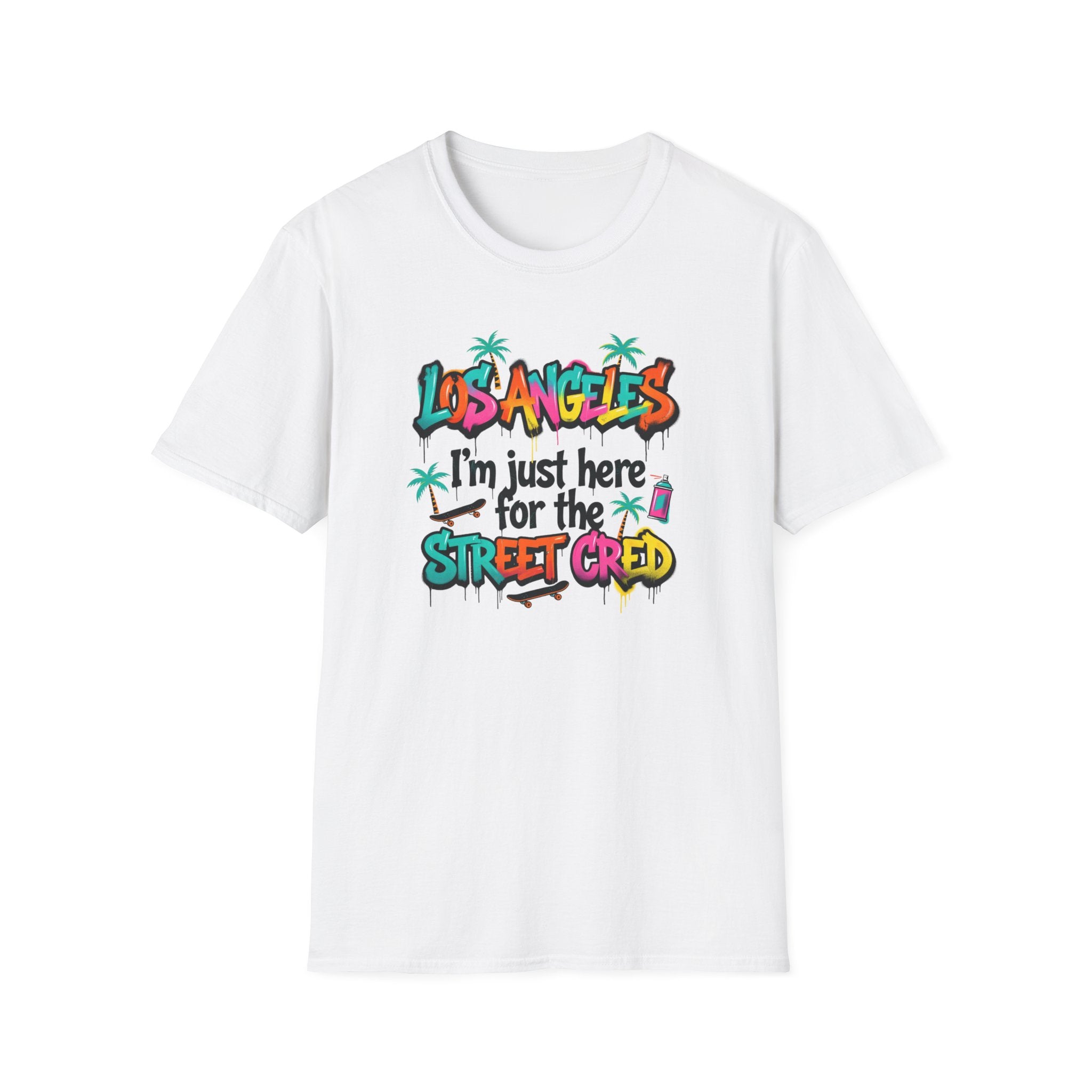 Los Angeles "I'm Just Here for the Street Cred" T-Shirt