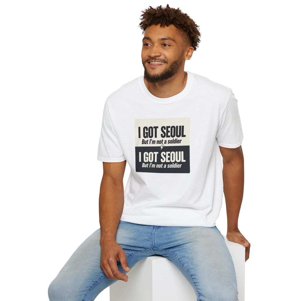 I Got Seoul But I'm Not a Soldier T-Shirt – Seoul Travel Souvenir Tee