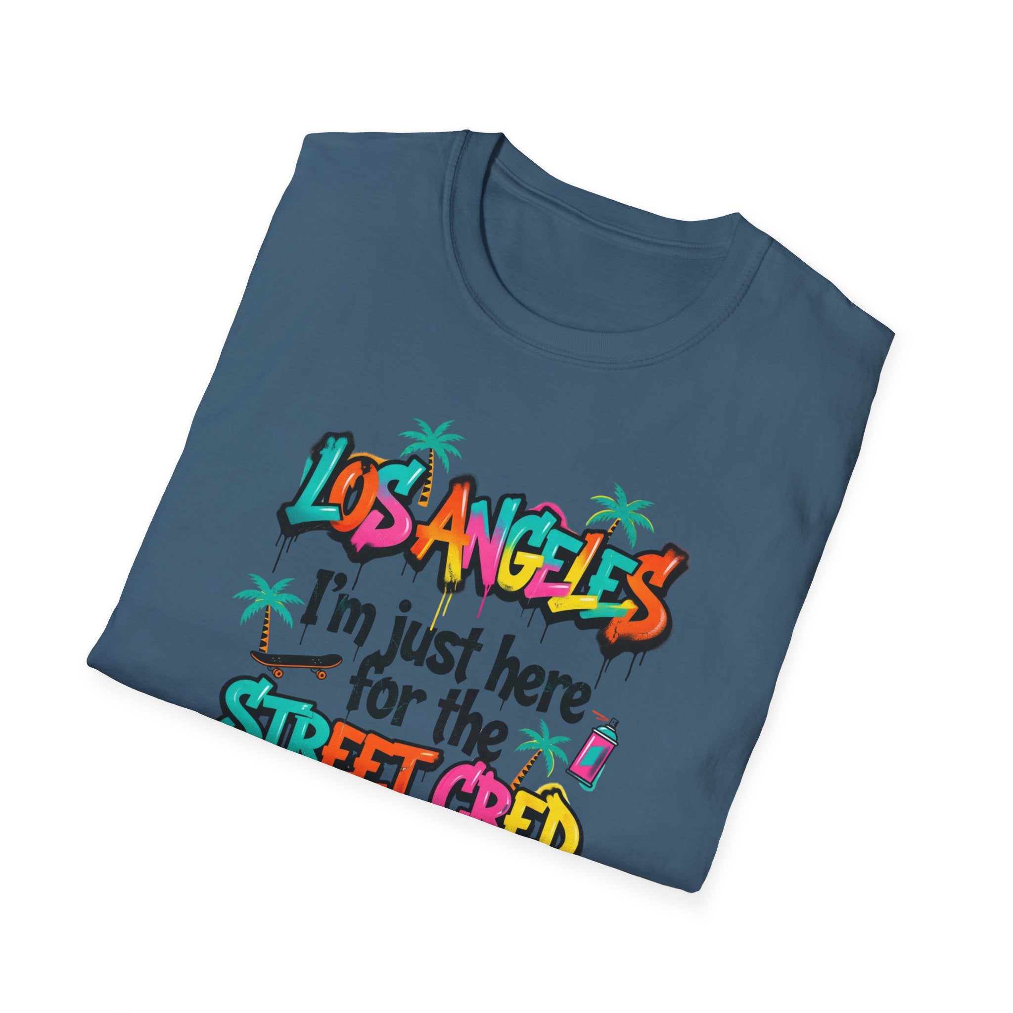 Los Angeles "I'm Just Here for the Street Cred" T-Shirt