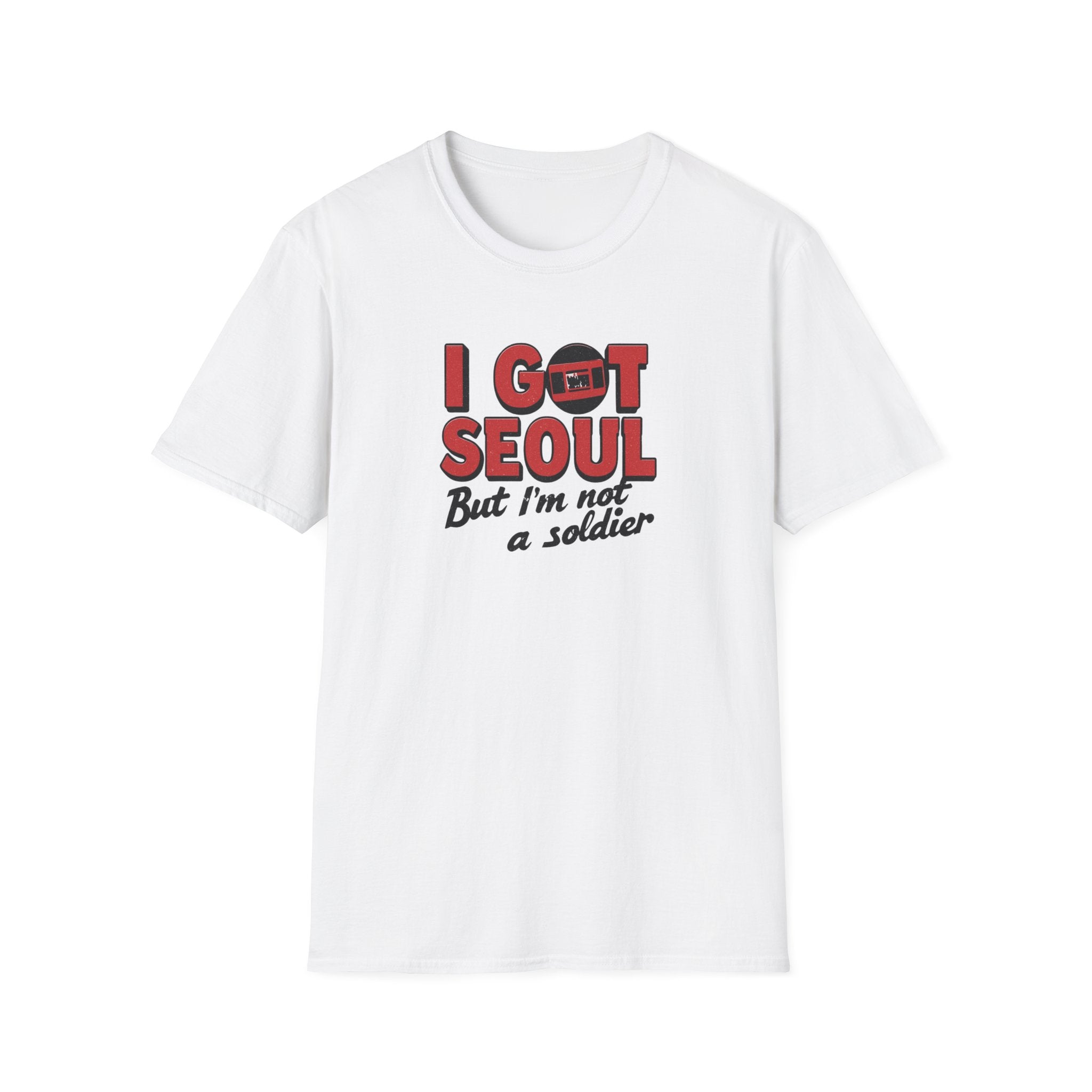 I Got Seoul T-Shirt — "I Got Seoul But I'm Not a Soldier" Travel Tee